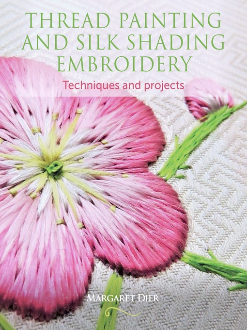Title details for Thread Painting and Silk Shading Embroidery by Margaret Dier - Available